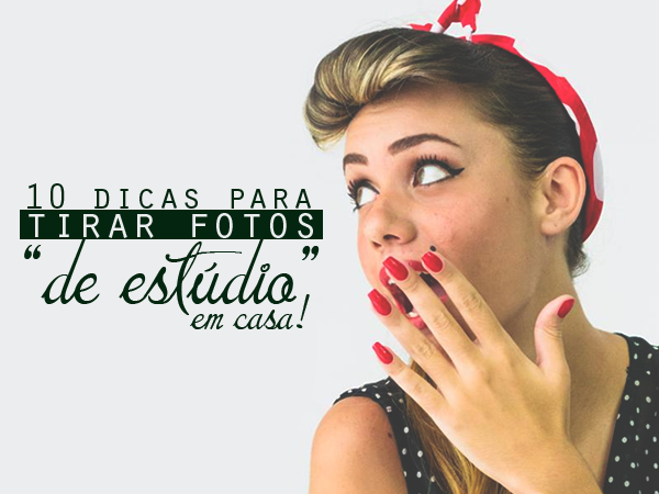 10 dicas para tirar fotos de estúdio em casa