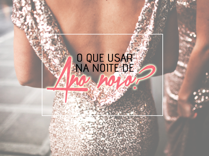 O que usar na noite de ano novo?