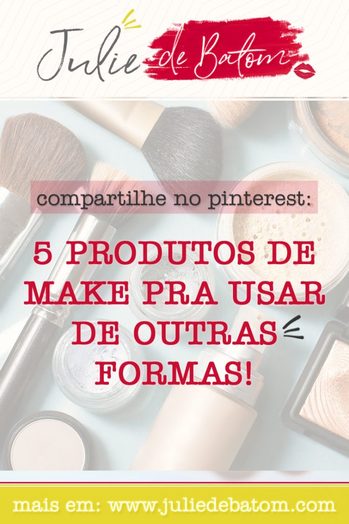 Maquiagem multifuncional no Pinterest!